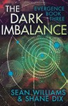 The Dark Imbalance (Evergence) - Sean Williams, Shane Dix