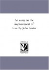 An essay on the improvement of time. - John Foster