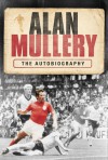 Alan Mullery: The Autobiography - Alan Mullery