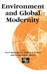 Environment and Global Modernity - Gert Spaargaren, Arthur P J P J Mol, Frederick H. Buttel