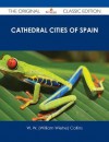 Cathedral cities of Spain: 60 reproductions from original water colours - W.W. Collins