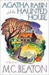 Agatha Raisin and the Haunted House - M.C. Beaton