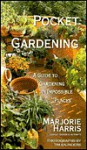 Pocket Gardening: A Guide to Gardening in Impossible Places - Marjorie Harris, Tim Saunders