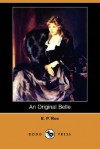 An Original Belle (Dodo Press) - Edward Payson Roe