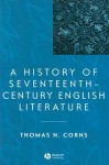 A History of Seventeenth-Century English Literature - Thomas N. Corns, Corns