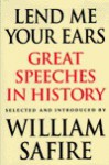 Lend Me Your Ears: Great Speeches in History - William Safire