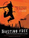 Busting Free: Helping Youth Discover Their True Identity in Christ - Neil T. Anderson, Dave Park