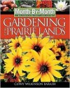 Month- By- Month Gardening in the Prairie Lands - Cathy Wilkinson-Barash, Melinda Myers, Cathy Wilkinson-Barash