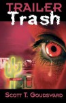 Trailer Trash - Scott T. Goudsward