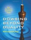 Dowsing Beyond Duality: Access Your Power to Create Positive Change - David Ian Cowan, Erina Cowan