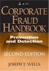 Corporate Fraud Handbook: Prevention and Detection - Joseph T. Wells