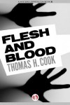 Flesh and Blood - Thomas H. Cook