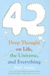 42: Deep Thought on Life, the Universe, and Everything - Mark Vernon