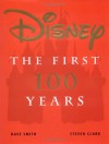 Disney: The First 100 Years - Dave Smith, Steven B. Clark