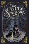 The Year of Shadows - Claire Legrand, Karl Kwasny