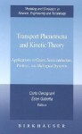 Transport Phenomena and Kinetic Theory: Applications to Gases, Semiconductors, Photons, and Biological Systems - Carlo Cercignani