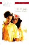 I love Tin Cup - Kathleen O'Reilly, Meerzinnen