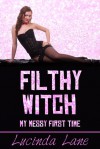 Filthy Witch (My Messy First Time) - Lucinda Lane