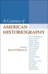 A Century of American Historiography - James M. Banner Jr.