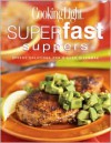 Cooking Light Superfast Suppers: Speedy Solutions for Dinner Dilemmas - Cooking Light Magazine