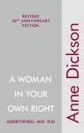 A Woman in Your Own Right: Assertiveness and You - Anne Dickson