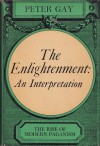 The Enlightenment: An Interpretation: The Rise of Modern Paganism - Peter Gay