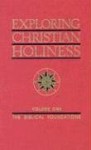 Exploring Christian Holiness, Vol. 1: The Biblical Foundations - W.T. Purkiser