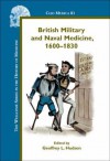 British Military and Naval Medicine, 1600-1830 - Geoffrey L. Hudson