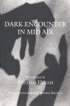 Dark Encounter in Mid Air: New Poems by William Hollis with Photographs by Andrea Baldeck - William Hollis