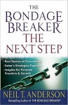 The Bondage Breaker--The Next Step: *Real Stories of Overcoming *Satan's Strategies Exposed *Insights for Personal Freedom and Growth - Neil T. Anderson