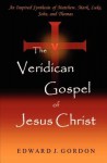 The Veridican Gospel of Jesus Christ - Edward J. Gordon