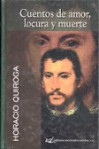 Cuentos de amor, locura y muerte - Horacio Quiroga