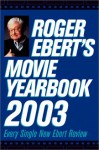 Roger Ebert's Movie Yearbook 2003 - Roger Ebert