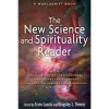 The New Science and Spirituality Reader - Ervin Laszlo, Kingsley L. Dennis