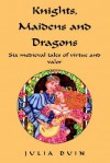 Knights, Maidens and Dragons - Julia Duin