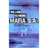 Mafia S.A. : Les Secrets du crime organisé - William Reymond