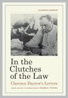 In the Clutches of the Law: Clarence Darrow's Letters - Clarence Darrow, Randall Tietjen