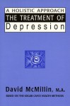 The Treatment of Depression: A Holistic Approach: Based on the Readings of Edgar Cayce - David McMillin, M.A., Edgar Cayce