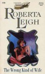 The Wrong Kind Of Wife (Harlequin Presents Plus, No 1725) - Roberta Leigh