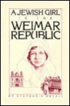 A Jewish Girl in the Weimar Republic - Sebastian Orfali, Sebastian Orfali