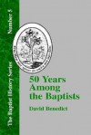 Fifty Years Among the Baptists - David Benedict