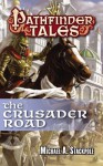 Pathfinder Tales: The Crusader Road - Michael A Stackpole