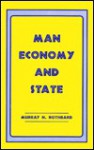 Man, Economy and State: A Treatise on Economic Principles - Murray N. Rothbard