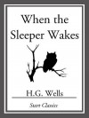 When the Sleeper Wakes - H.G. Wells