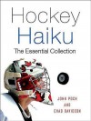 Hockey Haiku: The Essential Collection - John Poch, Chad Davidson