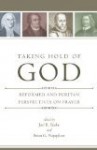 Taking Hold of God: Reformed and Puritan Perspectives on Prayer - Joel R. Beeke, Brian G. Najapfour