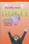 Celebrating Faith: Year-Round Activities for Catholic Families - St. Anthony Messenger Press