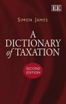 A Dictionary of Taxation - Simon R. James