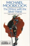 The Prince with the Silver Hand (Tale of the Eternal Champion, #10) - Michael Moorcock