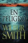 En peligro (Novela (Duomo) - Wilbur Smith, Carme Font Paz